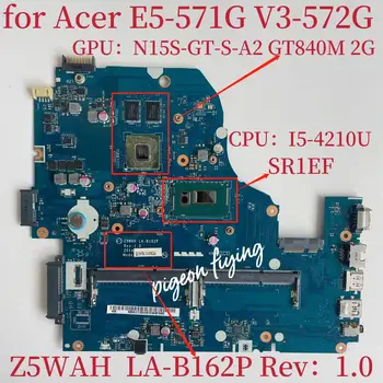 Z5WAH LA-B162P для Acer Aspire E5-571G V3-572G V5-572G Материнская плата ноутбука Процессор: I5-4210U Графический процессор: GT840M 2G DDR3 100% Тест В порядке