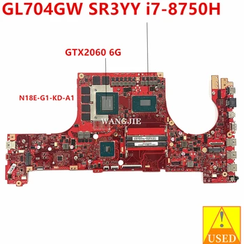 Используется для материнской платы ноутбука ASUS ROG GL704GW GL704G с/SR3YY I7-8750H RTX2060 6G GPU Mainboard